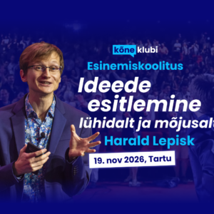 Avaliku esinemise koolitus "Ideede esitlemine lühidalt ja mõjusalt" – Harald Lepisk