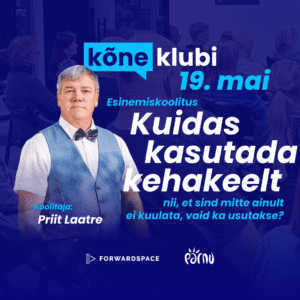 Avaliku esinemise koolitus "Kuidas kasutada kehakeelt?" – Priit Laatre